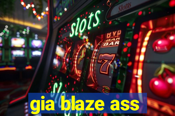 gia blaze ass